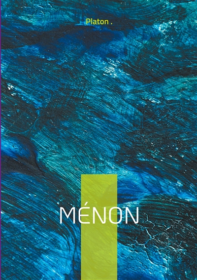 Ménon : Dialogue philosophique sur la vertu, la connaissance et la maïeutique socratique