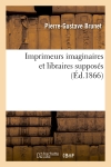 Imprimeurs imaginaires et libraires supposés (Ed.1866)