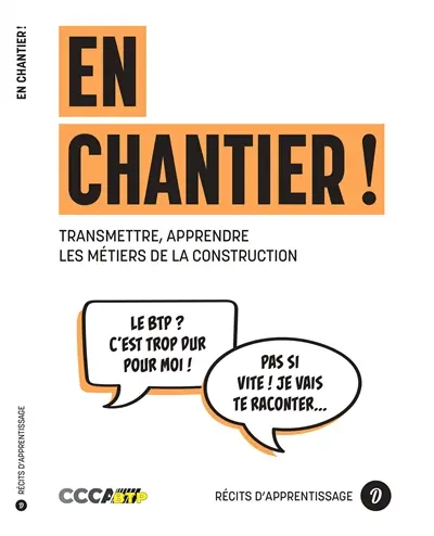 En chantier ! : transmettre, apprendre les métiers de la construction
