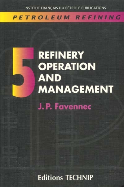 Petroleum refining. Vol. 5. Refinery operation and management