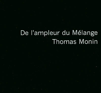 De l'ampleur du mélange : Thomas Monin