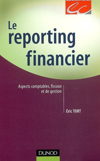 Le reporting financier : aspects comptables, fiscaux et de gestion