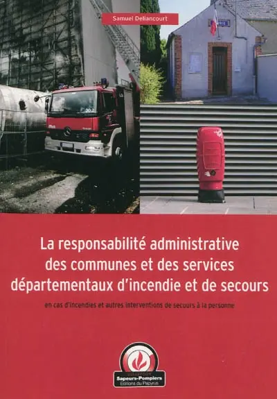 La responsabilité administrative des communes et des services départementaux d'incendie et de secours en cas d'incendies et autres interventions de secours à la personne