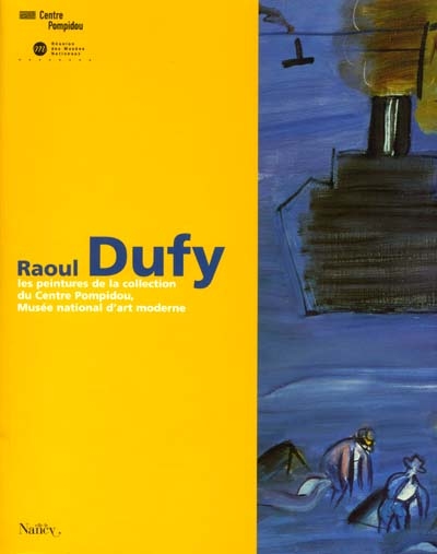 Raoul Dufy : les peintures de la collection du Centre Pompidou, Musée national d'art moderne