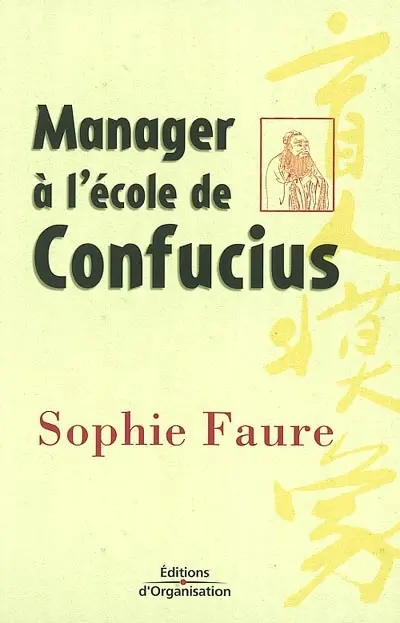 Manager à l'école de Confucius : le management comme vous ne l'avez jamais imaginé !