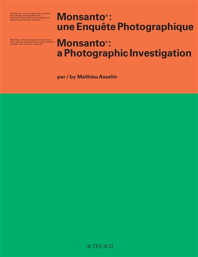 Monsanto : une enquête photographique. Monsanto : a photographic investigation