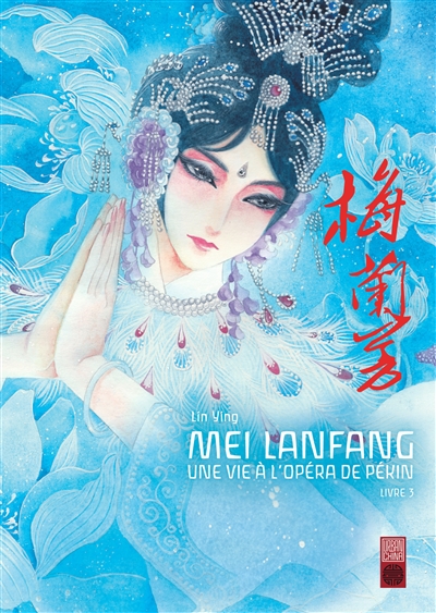 Mei Lanfang : une vie à l'opéra de Pékin. Vol. 3