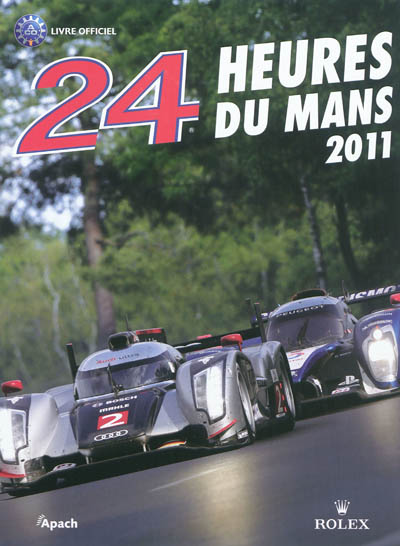 24 heures du Mans 2011 : le livre officiel de la plus grande course d'endurance du monde