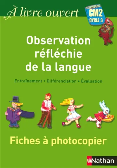 A livre ouvert CM2, cycle 3 : fiches à photocopier observation réfléchie de la langue : entraînement, différenciation, évaluation