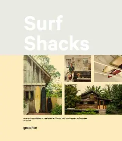 Surf shacks. Vol. 1. An eclectic compilation of surfers' homes from coast to coast