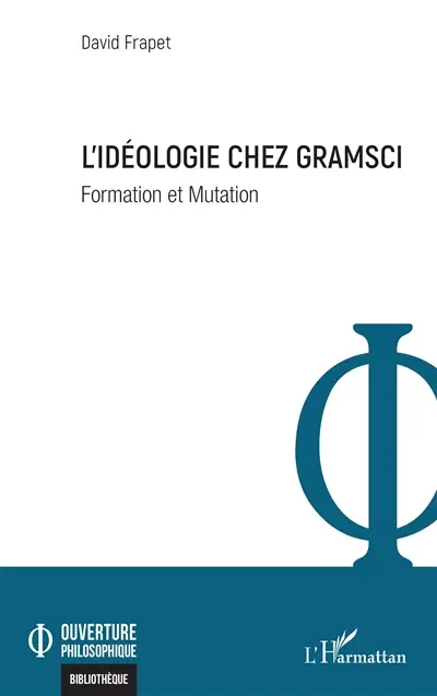 L'idéologie chez Gramsci : formation et mutation