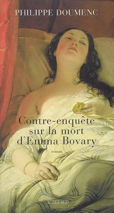 Contre-enquête sur la mort d'Emma Bovary