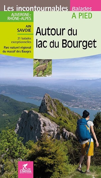 Autour du lac du Bourget : Savoie & Ain : 21 balades exceptionnelles, Parc naturel régional du massif des Bauges, Parc naturel régional de la Chartreuse
