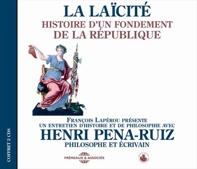 La laïcité : histoire d'un fondement de la République : un entretien d'histoire et de philosophie
