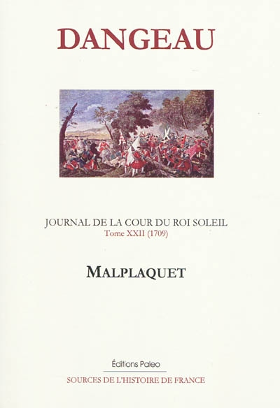 Journal de la cour du Roi-Soleil. Vol. 22. Malplaquet (1709)