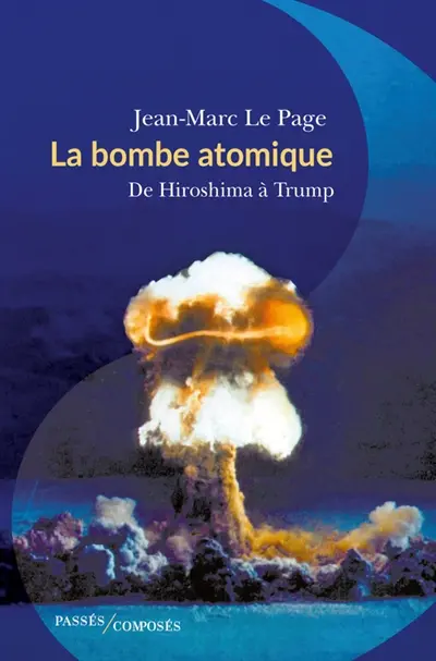 La bombe atomique : de Hiroshima à Trump