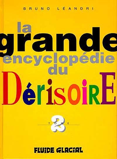 La grande encyclopédie du dérisoire. Vol. 2