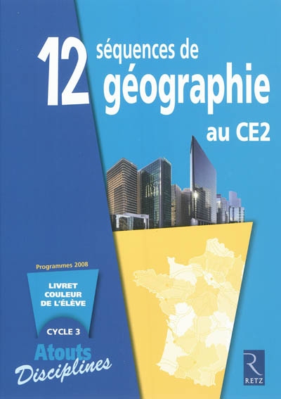 12 séquences de géographie au CE2 : livret couleur de l'élève, cycle 3 : programmes 2008