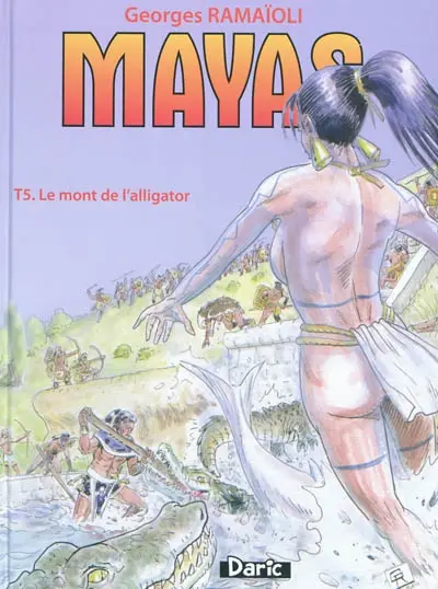 Mayas. Vol. 5. Le mont de l'alligator