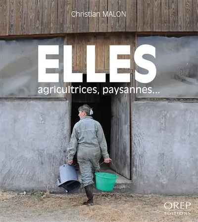 Elles : agricultrices, paysannes...