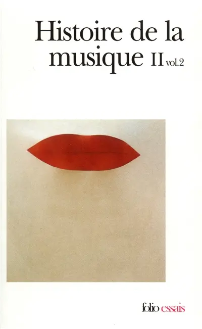 Histoire de la musique. Vol. 2-2. Du XVIIIe siècle à nos jours