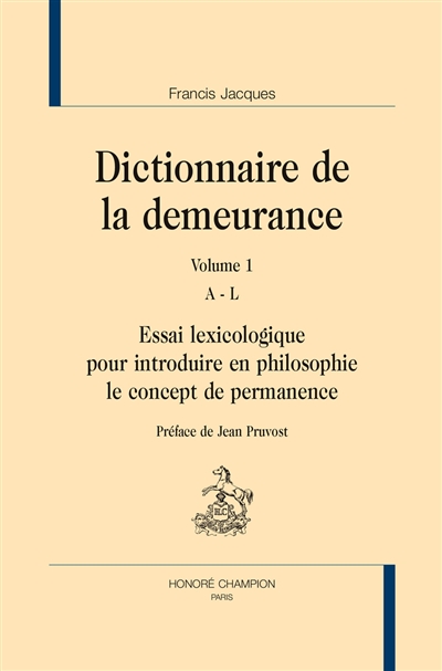Dictionnaire de la demeurance : essai lexicologique pour introduire en philosophie le concept de permanence