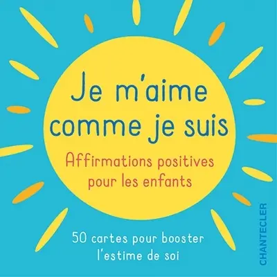 Je m'aime comme je suis : affirmations positives pour les enfants : 50 cartes pour booster l'estime de soi