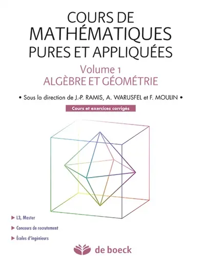 Cours de mathématiques pures et appliquées. Vol. 1. Algèbre et géométrie