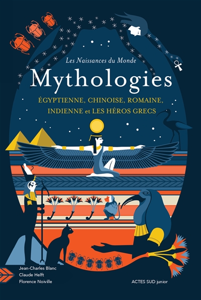 Mythologies : égyptienne, chinoise, romaine, indienne et les héros grecs