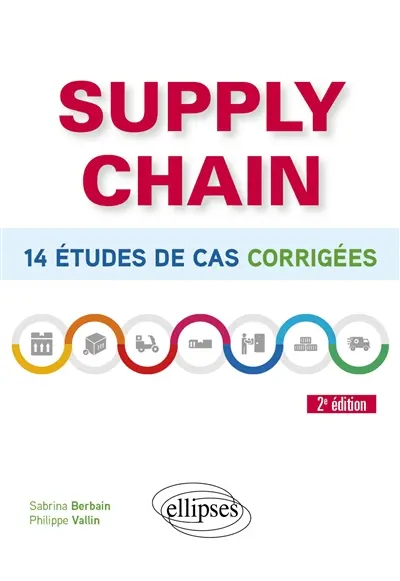 Supply chain : 14 études de cas corrigées