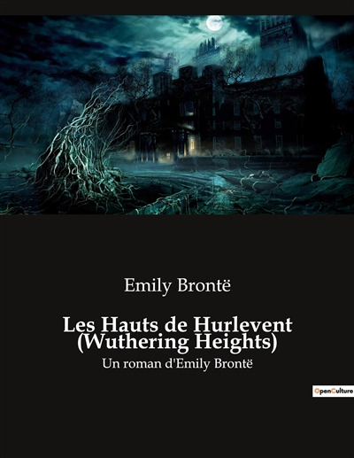 Les Hauts de Hurlevent (Wuthering Heights) : Un roman d'Emily Brontë