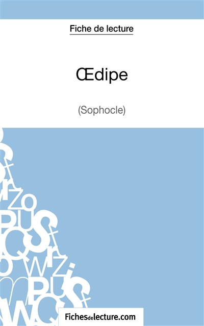 Oedipe : Sophocle (Fiche de lecture) : Analyse complète de l'oeuvre