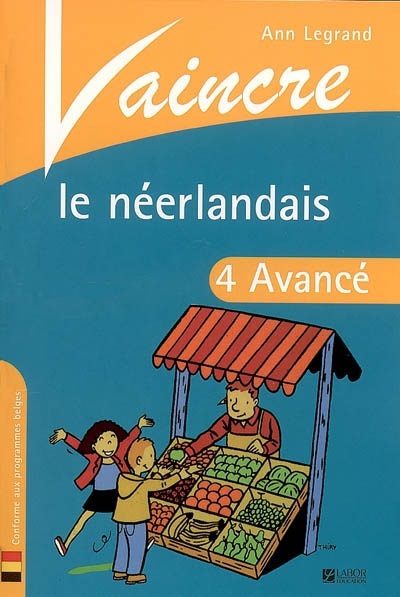 Vaincre le néerlandais. Vol. 4. Avancé