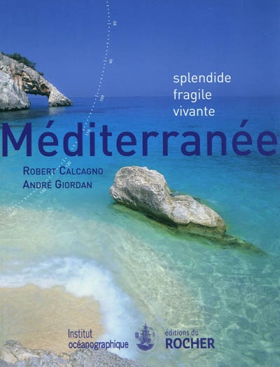 Méditerranée : splendide, fragile, vivante