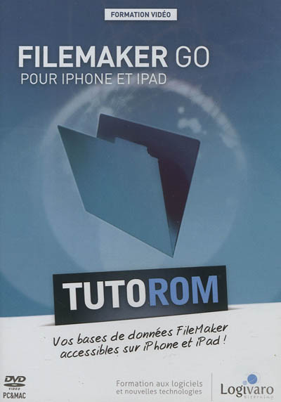 Tutorom FileMaker Go : pour iPhone et iPad