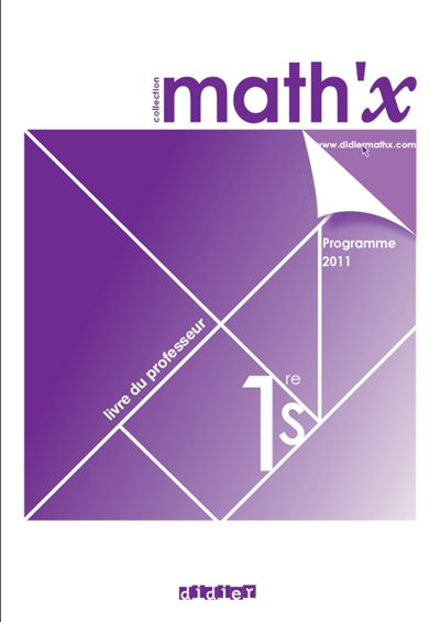 Math'x 1re S : livre du professeur : programme 2011