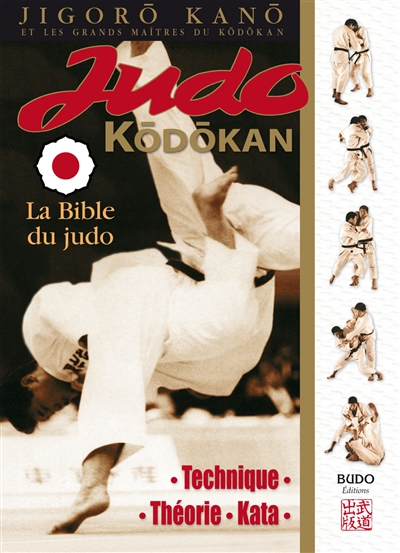 Judo kodokan : la bible du judo : technique, théorie, kata