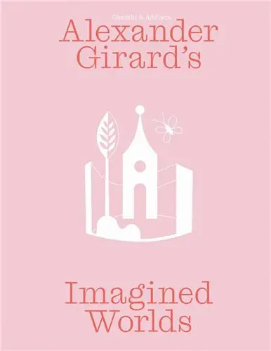 Alexander Girard’s Imagined Worlds