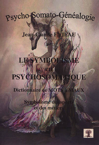 Le symbolisme en psychosomatique : dictionnaire de mots à maux : symbolisme des sports et des métiers