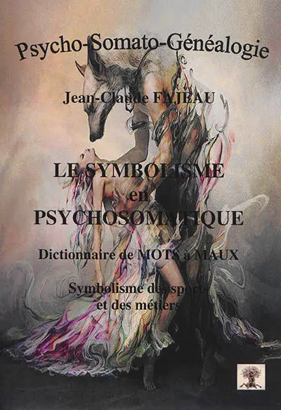 Le symbolisme en psychosomatique : dictionnaire de mots à maux : symbolisme des sports et des métiers