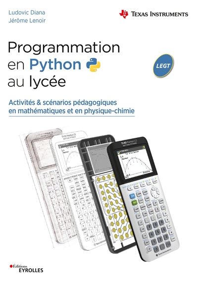 Programmation en Python au lycée : activités & scénarios pédagogiques en mathématiques et en physique chimie : LEGT