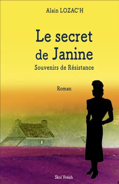 Le secret de Janine : souvenirs de Résistance