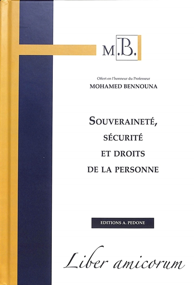 Souveraineté, sécurité et droits de la personne : liber amicorum offert en l'honneur du Professeur Mohamed Bennouna