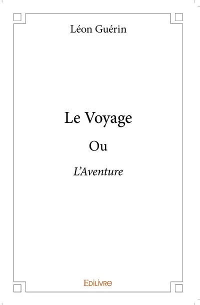 Le voyage : ou L'Aventure