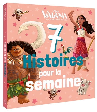 7 histoires pour la semaine. Vaiana : la légende du bout du monde
