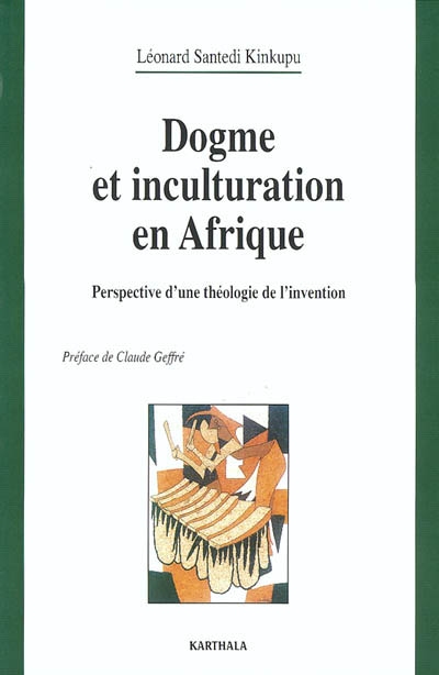 Dogme et inculturation en Afrique : perspective d'une théologie de l'invention