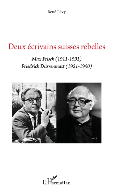 Deux écrivains suisses rebelles : Max Frisch (1911-1991), Friedrich Dürrenmatt (1921-1990)