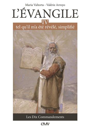 L'Evangile tel qu'il m'a été révélé, simplifié. Vol. 4. Les dix commandements