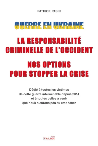 Guerre en Ukraine : la responsabilité criminelle de l'Occident - Nos options pour stopper la crise