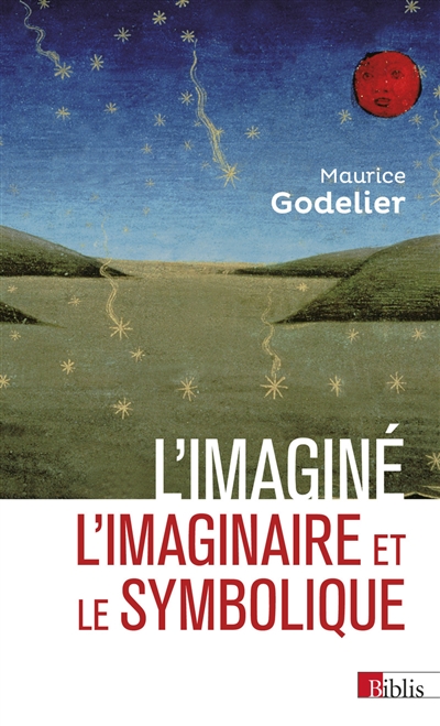 L'imaginé, l'imaginaire et le symbolique - Maurice Godelier